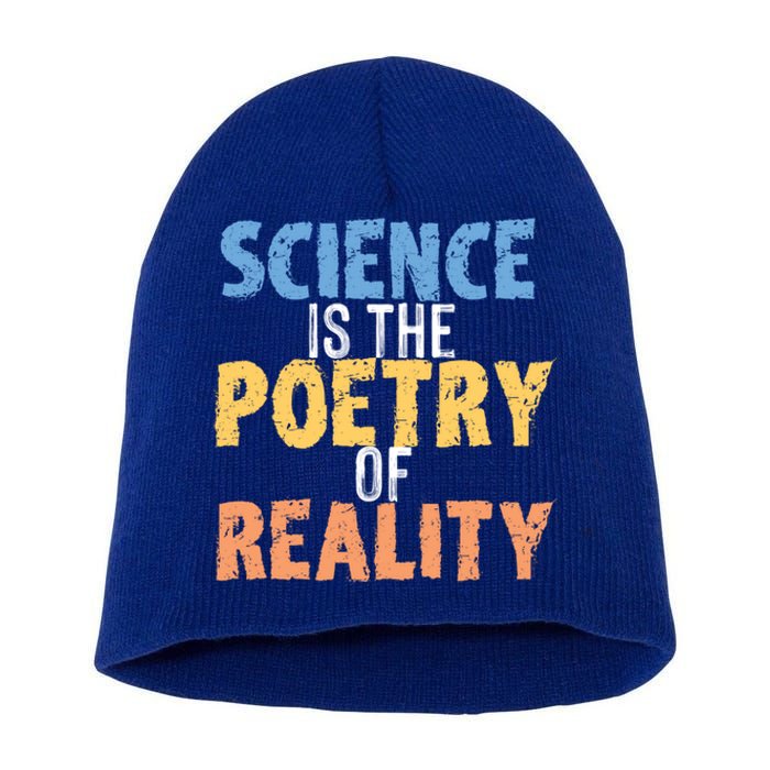 Science Is The Poetry Of Reality Funny World Poem Day Gift Short Acrylic Beanie