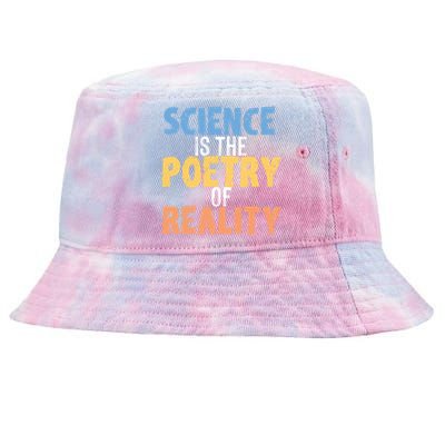 Science Is The Poetry Of Reality Funny World Poem Day Gift Tie-Dyed Bucket Hat