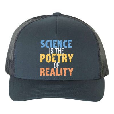 Science Is The Poetry Of Reality Funny World Poem Day Gift Yupoong Adult 5-Panel Trucker Hat