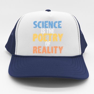 Science Is The Poetry Of Reality Funny World Poem Day Gift Trucker Hat