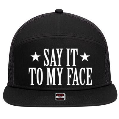 Say It To My Face 7 Panel Mesh Trucker Snapback Hat