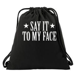 Say It To My Face Drawstring Bag