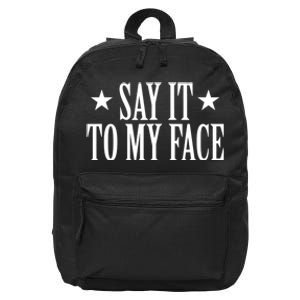 Say It To My Face 16 in Basic Backpack