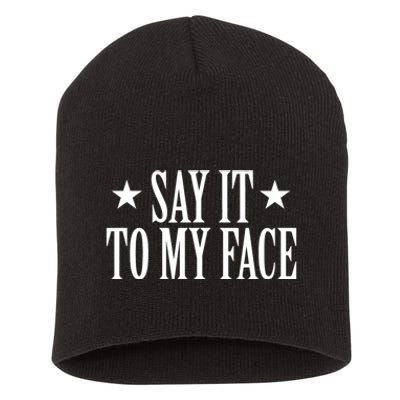 Say It To My Face Short Acrylic Beanie