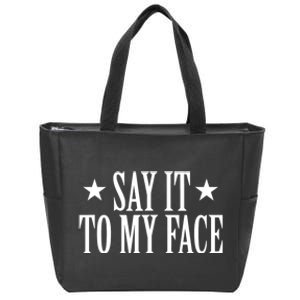 Say It To My Face Zip Tote Bag