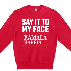 Say It To My Face Premium Crewneck Sweatshirt