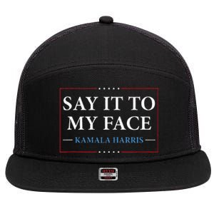 Say It To My Face Kamala Harris Debates 2024 7 Panel Mesh Trucker Snapback Hat