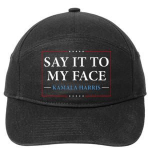 Say It To My Face Kamala Harris Debates 2024 7-Panel Snapback Hat