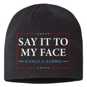 Say It To My Face Kamala Harris Debates 2024 Sustainable Beanie