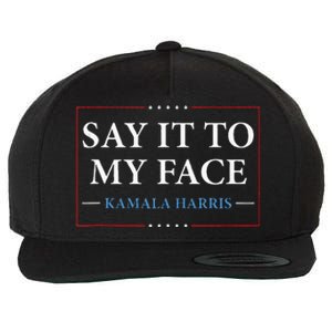 Say It To My Face Kamala Harris Debates 2024 Wool Snapback Cap