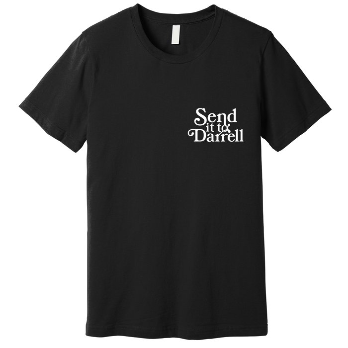 Send It To Darrell Premium T-Shirt