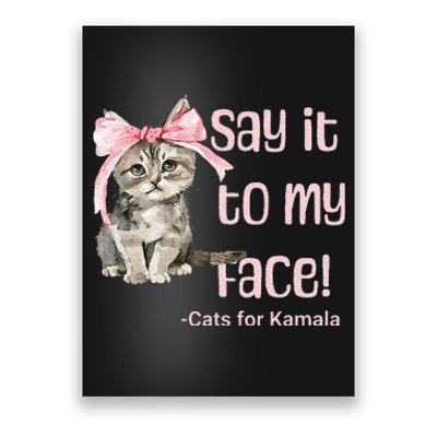 Say It To My Face Cats For Kamala Poster