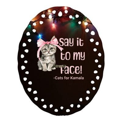 Say It To My Face Cats For Kamala Ceramic Oval Ornament