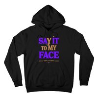 Say It To My Face Kamala Harris Presidential Election 2024 Hoodie