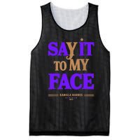 Say It To My Face Kamala Harris Presidential Election 2024 Mesh Reversible Basketball Jersey Tank