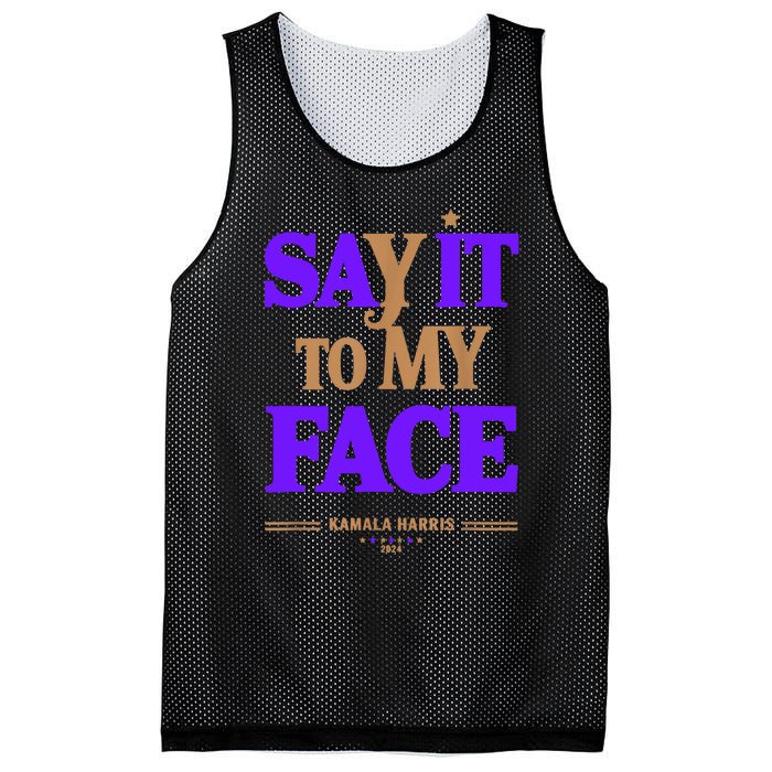 Say It To My Face Kamala Harris Presidential Election 2024 Mesh Reversible Basketball Jersey Tank