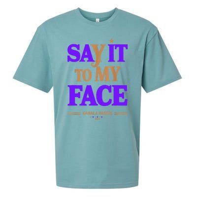 Say It To My Face Kamala Harris Presidential Election 2024 Sueded Cloud Jersey T-Shirt