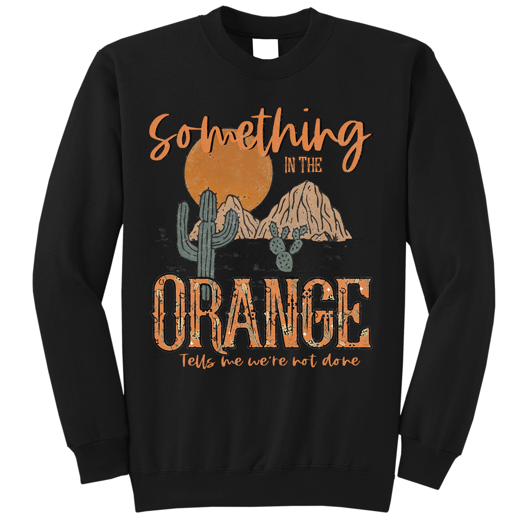 Something In The Orange Country Western Sweatshirt