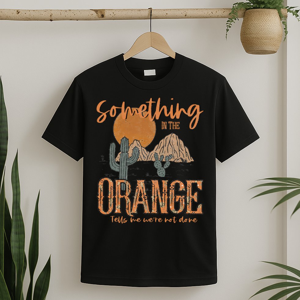 Something In The Orange Country Western T-Shirt