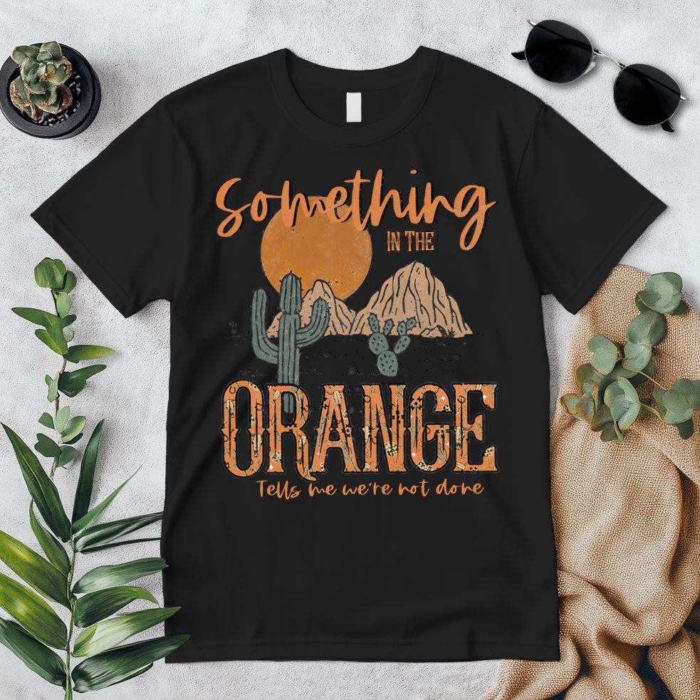 Something In The Orange Country Western Premium T-Shirt