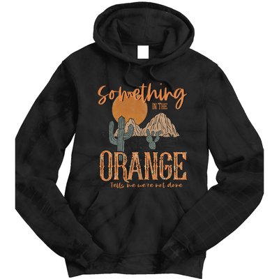 Something In The Orange Country Western Tie Dye Hoodie