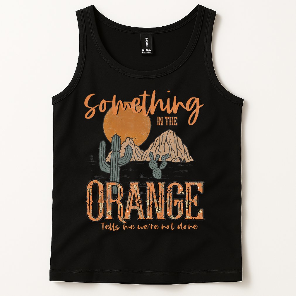 Something In The Orange Country Western Tank Top