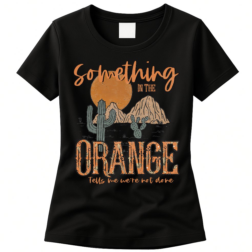 Something In The Orange Country Western Womens T-Shirt