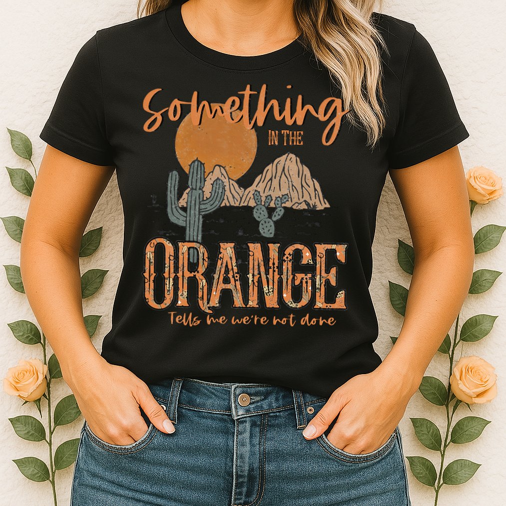 Something In The Orange Country Western Womens T-Shirt