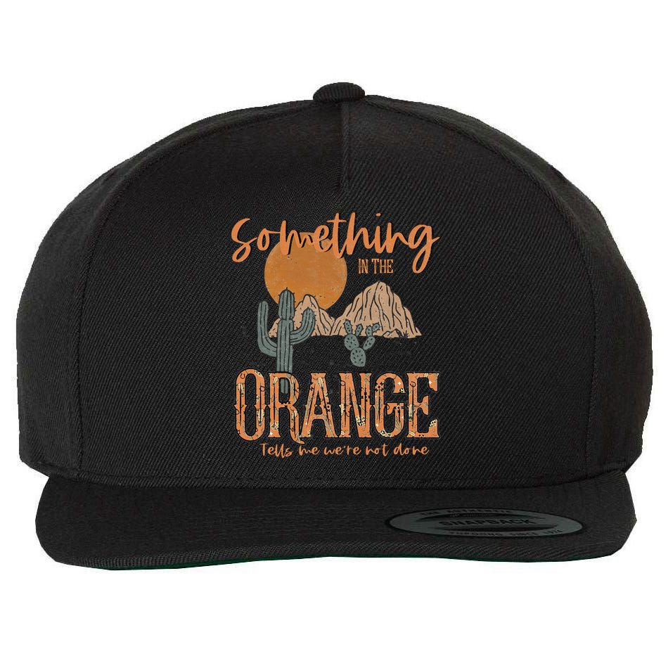 Something In The Orange Country Western Wool Snapback Cap
