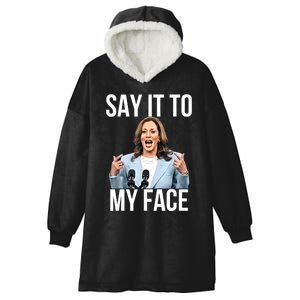 Say It To My Face Funny Kamalaharris Challenges Trump Hooded Wearable Blanket