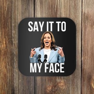 Say It To My Face Funny Kamalaharris Challenges Trump Coaster