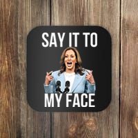 Say It To My Face Funny Kamalaharris Challenges Trump Coaster