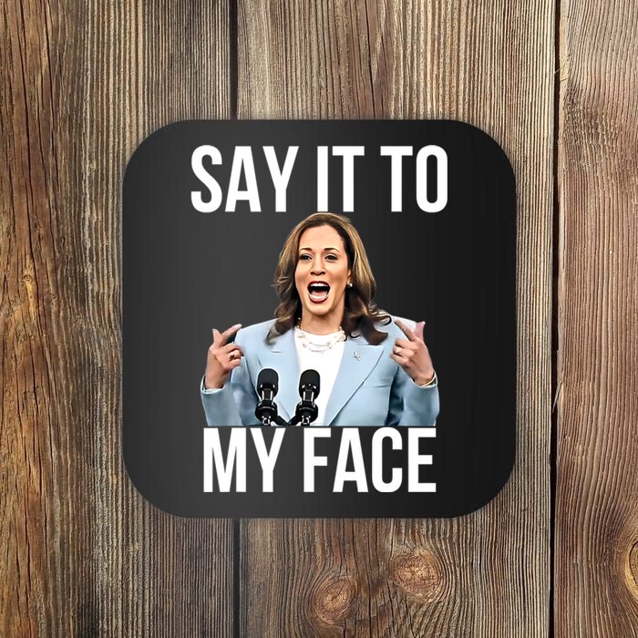 Say It To My Face Funny Kamalaharris Challenges Trump Coaster