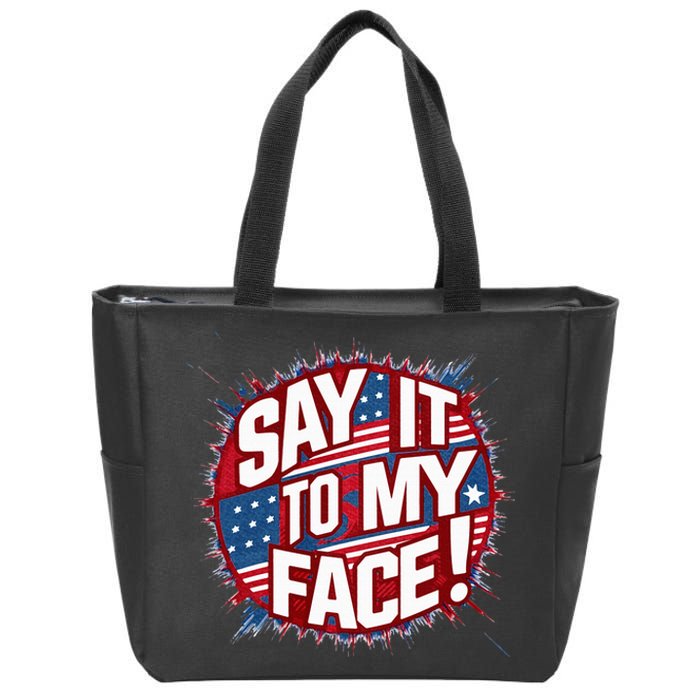 Say It To My Face Democratic Fun Zip Tote Bag