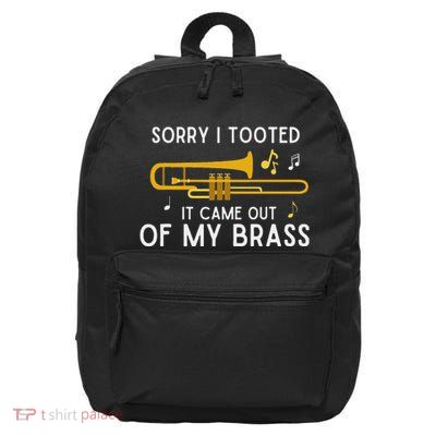 Sorry I Tooted It Came Out Of My Brass Funny Trombone 16 in Basic Backpack
