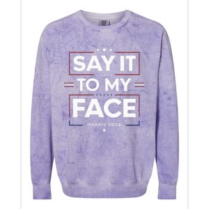 Say It To My Face Kamela Harris 2024 Election Colorblast Crewneck Sweatshirt