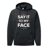 Say It To My Face Kamela Harris 2024 Election Performance Fleece Hoodie