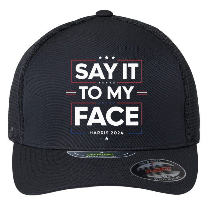 Say It To My Face Kamela Harris 2024 Election Flexfit Unipanel Trucker Cap