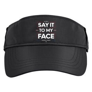 Say It To My Face Kamela Harris 2024 Election Adult Drive Performance Visor