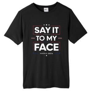 Say It To My Face Kamela Harris 2024 Election Tall Fusion ChromaSoft Performance T-Shirt