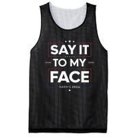 Say It To My Face Kamela Harris 2024 Election Mesh Reversible Basketball Jersey Tank