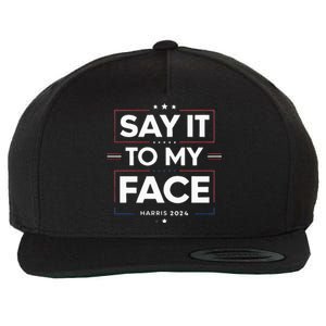 Say It To My Face Kamela Harris 2024 Election Wool Snapback Cap