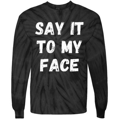 Say It To My Face Tie-Dye Long Sleeve Shirt