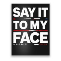 Say It To My Face Kamela Harris Election 2024 President Poster