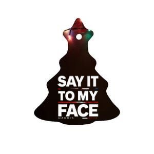 Say It To My Face Kamela Harris Election 2024 President Ceramic Tree Ornament