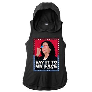 Say It To My Face Kamala Harris Poster Usa Sunglasses Ladies PosiCharge Tri-Blend Wicking Draft Hoodie Tank