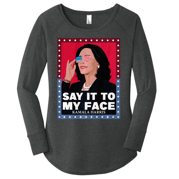 Say It To My Face Kamala Harris Poster Usa Sunglasses Women's Perfect Tri Tunic Long Sleeve Shirt