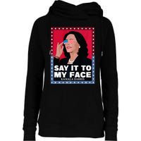 Say It To My Face Kamala Harris Poster Usa Sunglasses Womens Funnel Neck Pullover Hood