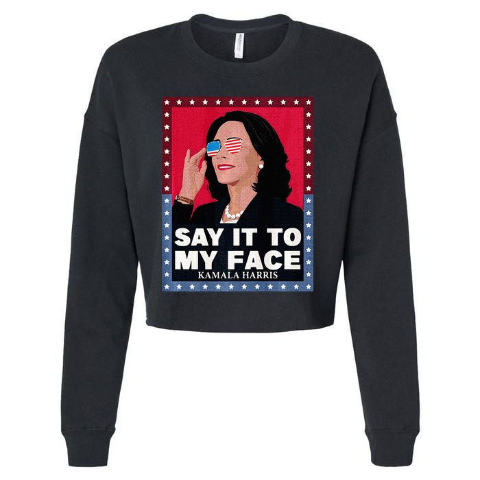 Say It To My Face Kamala Harris Poster Usa Sunglasses Cropped Pullover Crew