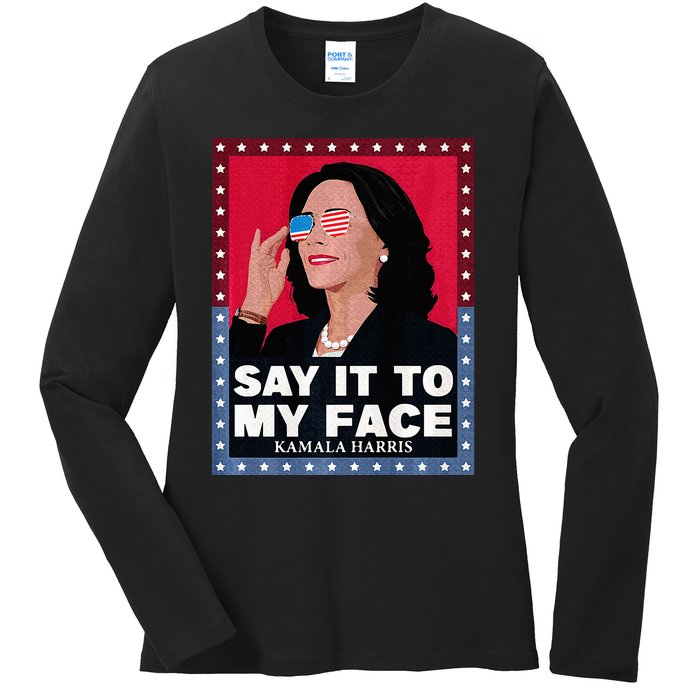 Say It To My Face Kamala Harris Poster Usa Sunglasses Ladies Long Sleeve Shirt